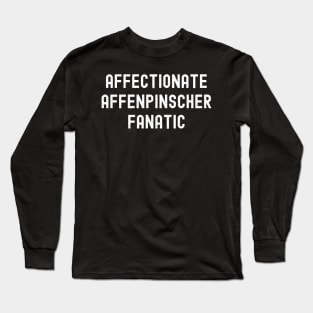 Affectionate Affenpinscher Fanatic Long Sleeve T-Shirt